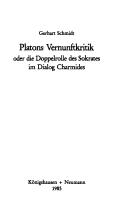 Cover of Platons Vernunftkritik, oder, die Doppelrolle des Sokrates im Dialog Charmides by Gerhart Schmidt