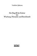 Front cover of Der Begriff der Kultur bei Warburg, Nietzsche und Burckhardt by Yoshihiko Maikuma