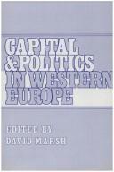 Front cover of Capital and politicsin Western Europe by Marsh, David