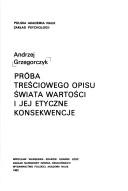 Cover of Próba treściowego opisu świata wartości i jej etyczne konsekwencje by Andrzej Grzegorczyk