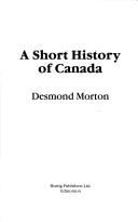 Front cover of A short history of Canada by Desmond Morton