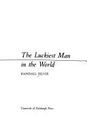 Front cover of The luckiest man in the world by Randall Silvis