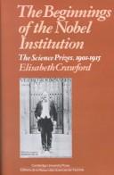 Front cover of The beginnings of the Nobel Institution by Elisabeth Crawford