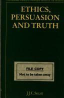 Front cover of Ethics, persuasion, and truth by J. J. C. Smart