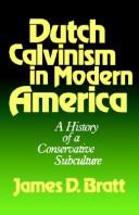 Front cover of Dutch Calvinism in modern America by James D. Bratt