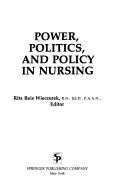 Front cover of Power, politics, and policy in nursing by Rita Reis Wieczorek