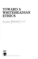 Front cover of Toward a Whiteheadian ethics by Lynne Belaief