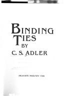 Cover of Binding ties by C. S. Adler