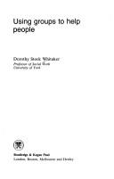Cover of Using groups to help people by Dorothy Stock Whitaker