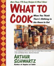 Cover of What To Cook When You Think There's Nothing in the House To Eat by Arthur Schwartz