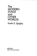Front cover of The modern stage and other worlds by Austin E. Quigley