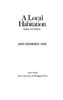 Cover of A local habitation by John Frederick Nims