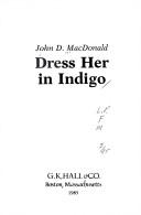 Front cover of Dress Her in Indigo by John D. MacDonald