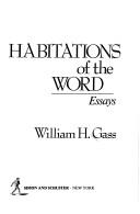 Front cover of Habitations of the Word by William H. Gass