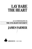 Cover of Lay bare the heart by James Farmer