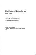 Front cover of The making of urban Europe, 1000-1950 by Paul M. Hohenberg