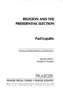 Front cover of Religion and the presidential election by Paul Lopatto