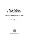 Front cover of Woman as image in medieval literature from the twelfth century to Dante by Joan M. Ferrante