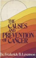 Front cover of The causes and prevention of cancer by Frederick B. Levenson