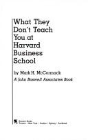 Cover of What they don't teach you at Harvard Business School by Mark H. McCormack