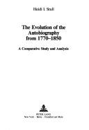 Cover of The evolution of the autobiography from 1770-1850 by Heidi I. Stull