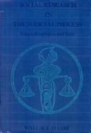 Front cover of Social research in the judicial process by Wallace D. Loh