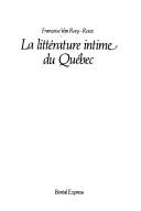 Cover of La littérature intime du Québec by Françoise Van Roey-Roux