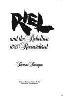 Front cover of Riel and the Rebellion 1885 reconsidered by Thomas Flanagan