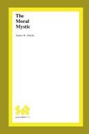 Front cover of The moral mystic by James R. Horne