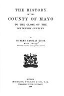 Front cover of The history of the county of Mayo to the close of the sixteenth century by Hubert Thomas Knox