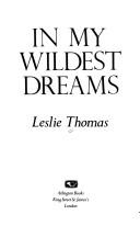 Front cover of In My Wildest Dreams by Leslie Thomas