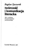 Front cover of Twórczość i komunikacja literacka by Bogdan Owczarek