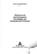 Front cover of Ethische und psychologische Grundlagen der Aristotelischen Rhetorik by Euthymios Papadimitriou
