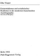 Cover of Existentialismus und sozialistischer Realismus in der modernen französischen Autobiographie by Elke Vesper