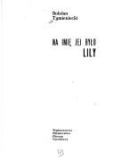 Front cover of Na imię jej było Lily by Bohdan Tymieniecki