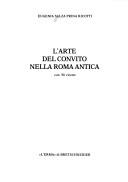 Front cover of L' arte del convito nella Roma antica by Eugenia Salza Prina Ricotti