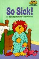 Cover of So sick! by Harriet Ziefert