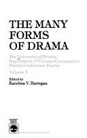 Front cover of The many forms of drama by University of Florida Department of Classics Comparative Drama Conference (1984)