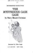 Front cover of The mysterious case case by Mary Blount Christian