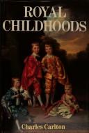 Front cover of Royal childhoods by Charles Carlton