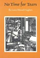 Front cover of No time for tears by Lora Wood Hughes