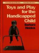 Front cover of Toys and play for the handicapped child by Barbara Riddick