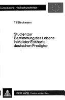 Front cover of Studien zur Bestimmung des Lebens in Meister Eckharts deutschen Predigten by Till Beckmann