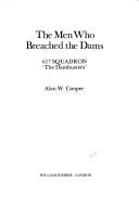 Front cover of The men who breached the dams by Alan W. Cooper