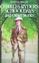 Front cover of Charles Ryder's schooldays and other stories by Evelyn Waugh