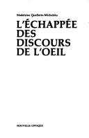 Front cover of L' échappée des discours de l'oeil by Madeleine Ouellette-Michalska