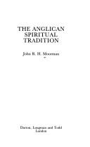 Cover of The Anglican spiritual tradition by John R. H. Moorman