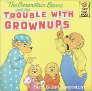 Front cover of The Berenstain bears and the trouble with grownups by Stan Berenstain