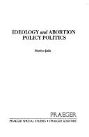 Front cover of Ideology and abortion policy politics by Marilyn Falik