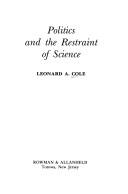 Front cover of Politics and the restraint of science by Cole, Leonard A